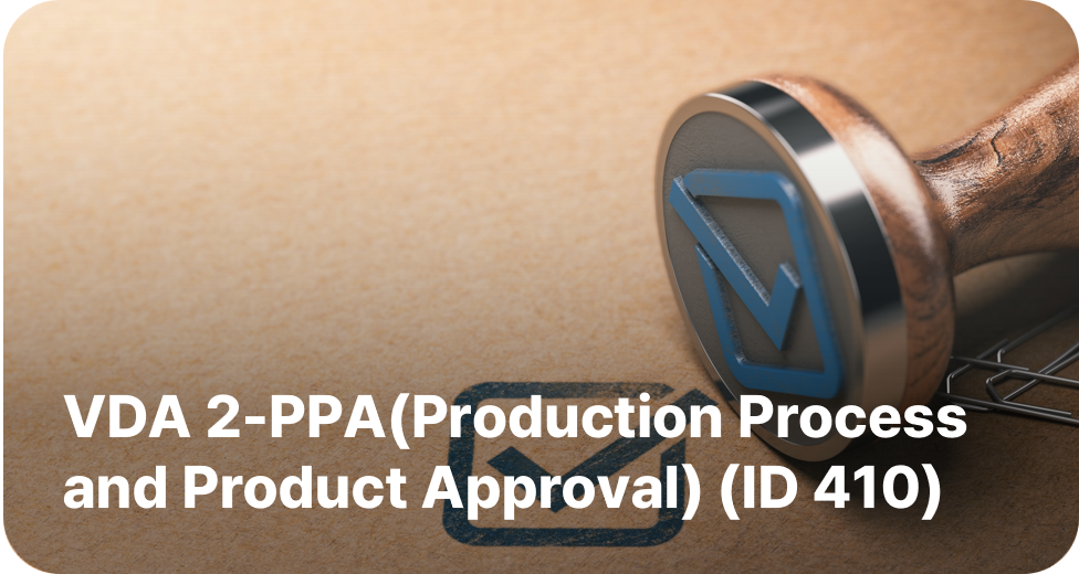 VDA 2-PPA(Production Process and Product Approval) (ID 410)